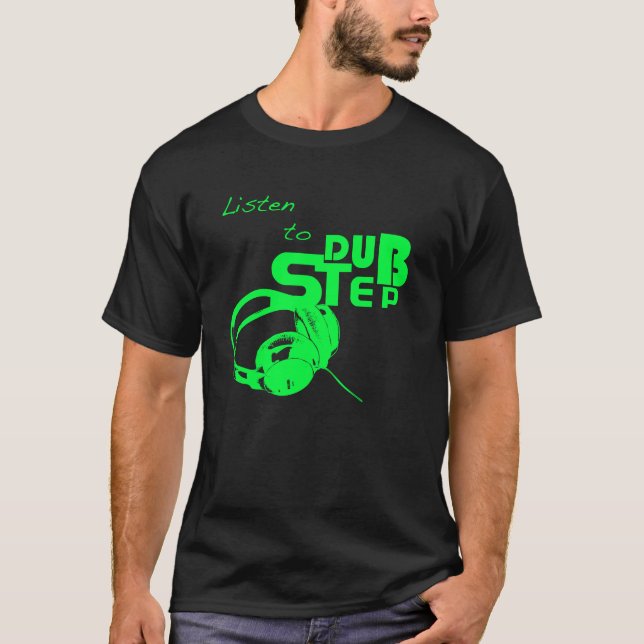 Dubstep hören T-Shirt (Vorderseite)