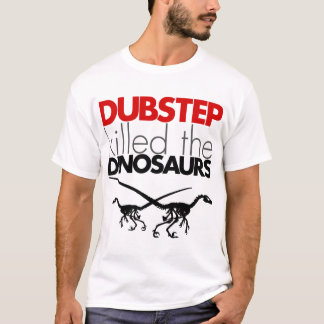 Dubstep tötete die Dinosaurier 3 T-Shirt
