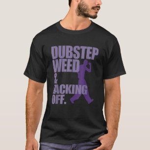 Dubstep Weed und Jacking Off Funny T Shirt