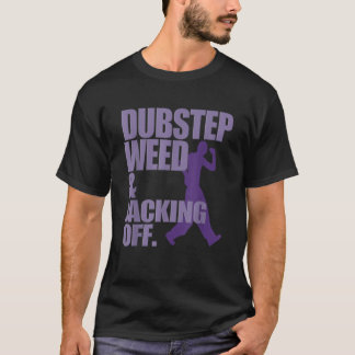 Dubstep Weed und Jacking Off Funny T Shirt