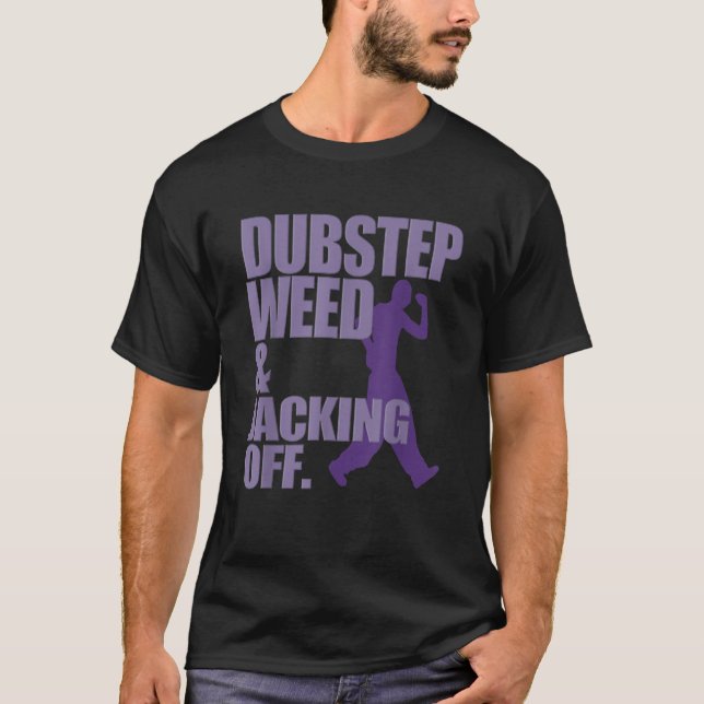 Dubstep Weed und Jacking Off Funny T Shirt (Vorderseite)