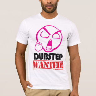 Dubstep wollte T - Shirt