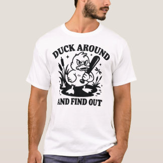 Duck Around and Find Out – Lustiger wütender Ente  T-Shirt
