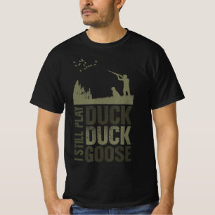 Duck Hunter Quote I spiele noch Duck Enck Gänse Me T-Shirt