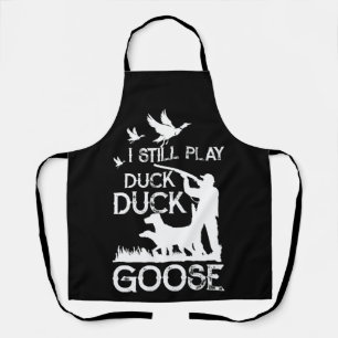 Duck Hunter Quote I Still Play Duck Goose Schürze