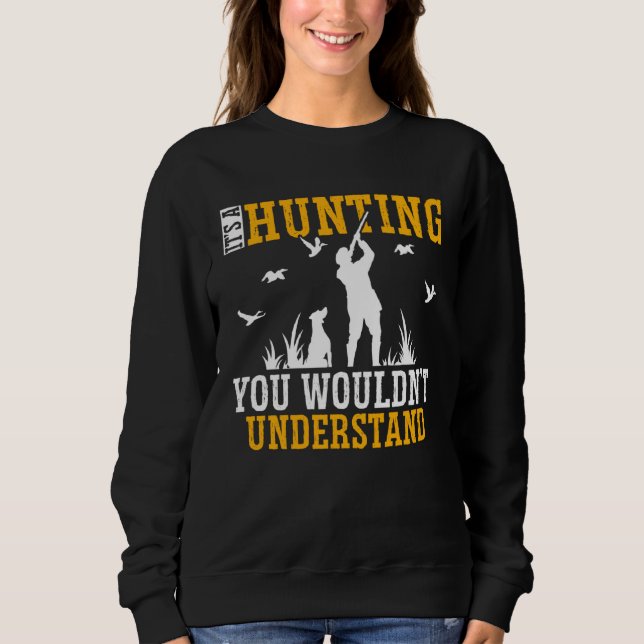 Duck Hunting Waterfowl Hunting A Hunting Thing  2 Sweatshirt (Vorderseite)