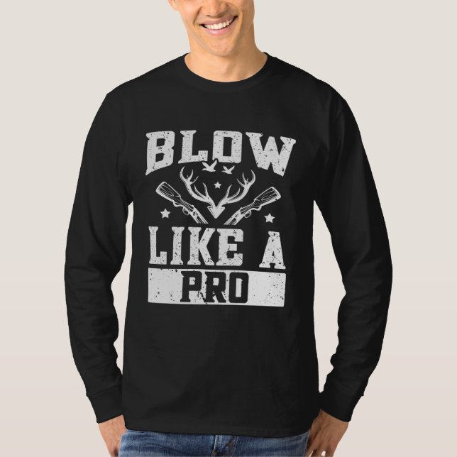 Duck Hunting Waterfowl Hunting Blow Like A Pro T-Shirt (Vorderseite)