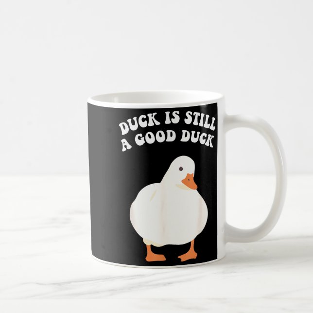 Duck, Is Still, A Good Duck  Kaffeetasse (Rechts)