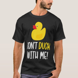 Duck nicht mit mir Gummiente Männer Frauen T-Shirt