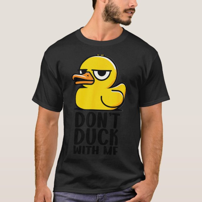 Duck nicht mit mir, Rubber Ducky Lustiges Meme Coo T-Shirt (Vorderseite)