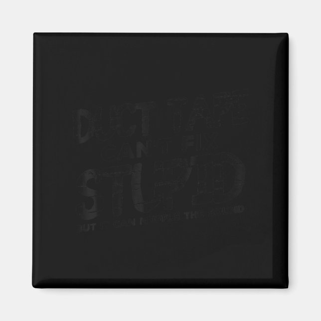Duct Tape Cant Fix Stud Shirt Funny Sprichwort Sar Magnet (Vorne)