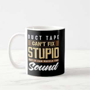 Duct Tape Cant Fix Stupid Funny Engineering Kaffeetasse