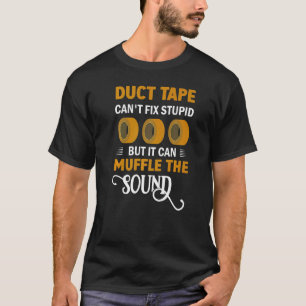 Duct Tape kann nicht stupid reparieren, aber es ka T-Shirt