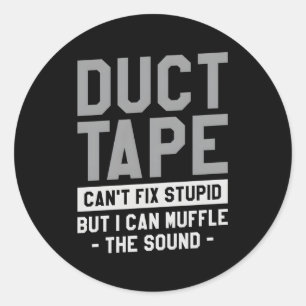 Duct Tape kann nicht stupid reparieren, aber ich k Runder Aufkleber