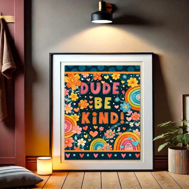 Dude Be Kind Kindness Inspiring   Poster (Von Creator hochgeladen)