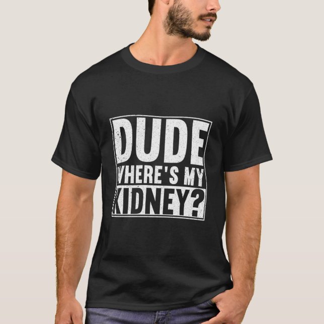 Dude Wheres My Ney Get Well Surgery T-Shirt (Vorderseite)