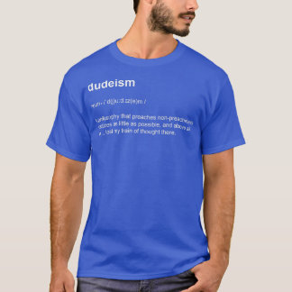 Dudeismus-Philosophie-Wörterbuch-Definition T-Shirt