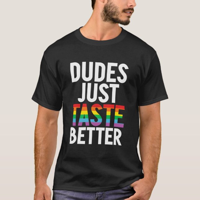 Dudes Just Taste Better Gay T-Shirt (Vorderseite)
