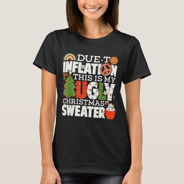 Due To Inflation Funny Christmas Ugly Sweater Wome T-Shirt (Vorderseite)