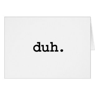 duh.