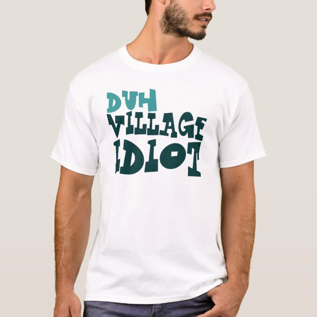 duh Dorf-Idiot T-Shirt (Vorderseite)