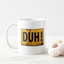 DUH! - Funny Metal Danger Caution Office Joke Sign Kaffeetasse