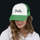 Duh. Sogar Trucker hat with funny quote Truckerkappe<br><div class="desc">Duh. Sogar Trucker hat. Funny Quote. Humorous apathetic saying / Gleichgültigkeit. Geeky gift idea for men and women. Egal,  was für eine Einstellung du hast. Hilarious office humor for geek coworker,  friend,  family etc. Typography cap design. Coole Party hat.</div>