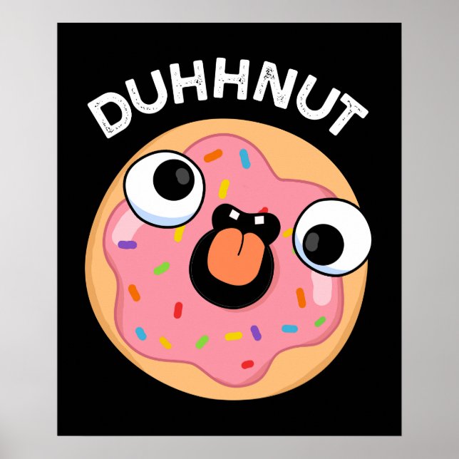 Duhh-nut Funny Albern Donut Pun Dark BG Poster (Vorne)