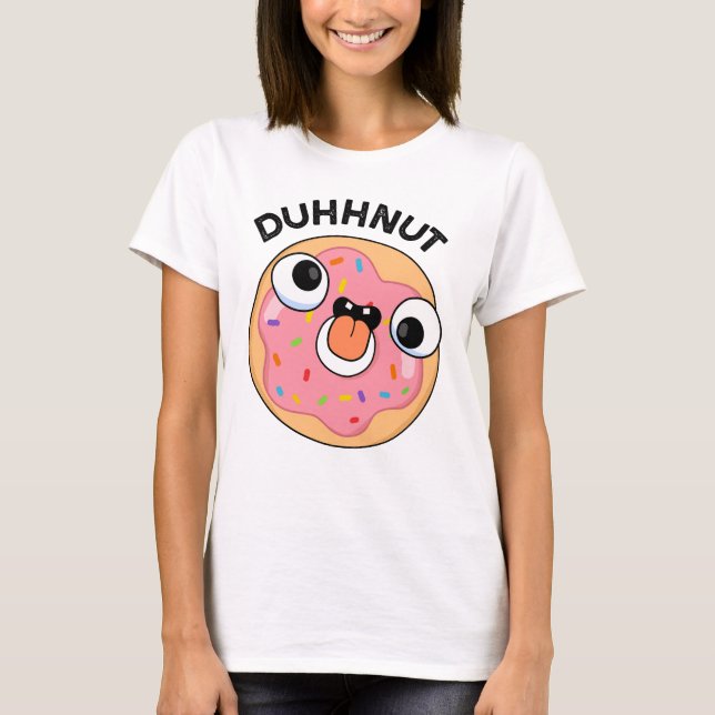 Duhh-nut Funny Albern Donut Pun T-Shirt (Vorderseite)