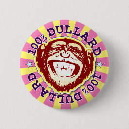 Dullard 100% Funny Funky Monkey Abzeichen Button