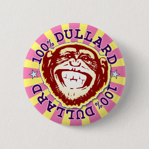 Dullard 100% Funny Funky Monkey Abzeichen Button