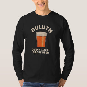 Duluth Drink Lokales Handwerk Biere Minnesota Drin T-Shirt