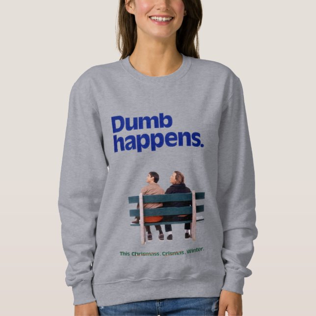 Dumb | Dumb Happens Sweatshirt (Vorderseite)