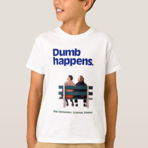 Dumb Dumb Happens T-Shirt