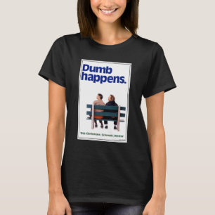 Dumb Dumb Happens T-Shirt