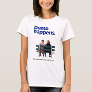 Dumb Dumb Happens T-Shirt