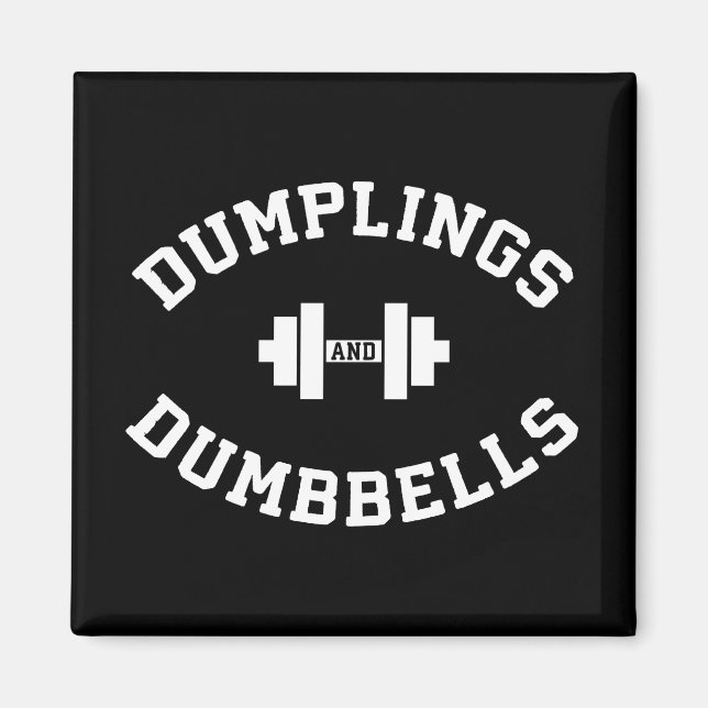 Dumbells und Dumplings - Funny Bulking Novelty Magnet (Vorne)