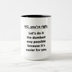 Dumbest Way Tasse