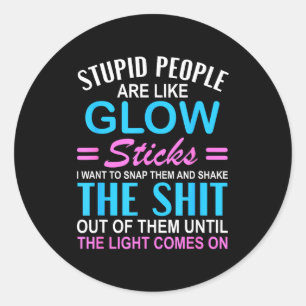 Dumm wie Glow Sticks Sarkastisch Runder Aufkleber