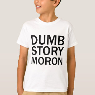 DUMME GESCHICHTE IDIOT Lustiges Anti-Meme T-Shirt