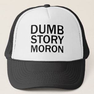 DUMME GESCHICHTE IDIOT Lustiges Anti-Meme T-Shirt Truckerkappe
