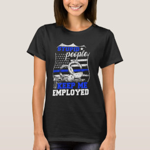 Dumme Leute Behielt mir Polizei T-Shirt