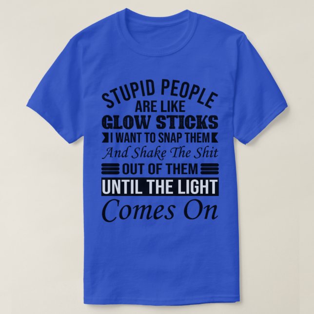 Dumme Leute sind wie glatte Stöcke T-Shirt (Design vorne)