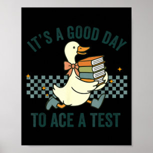Dummer Gans Es ist ein guter Tag, um einen Test zu Poster