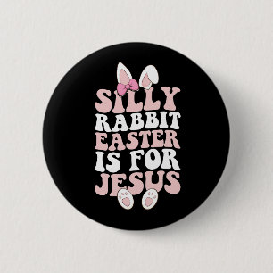 Dummer Hase Ostern ist für Jesus Ostern Groovy Button
