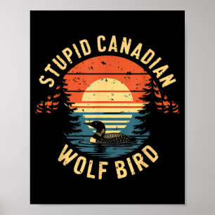 Dummer kanadischer lustiger Wolf Vogel Loony Hocke Poster