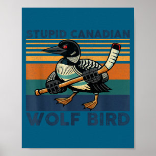 Dummer kanadischer Wolf Vogel lustiger Hookey Loon Poster