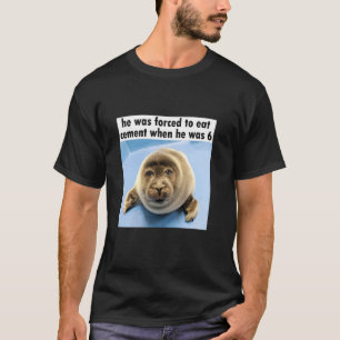 Dummer Seehund, der gezwungen wurde, Zement zu ess T-Shirt