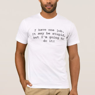 Dummes Job-T-Shirt, supersarkastisches T-Shirt