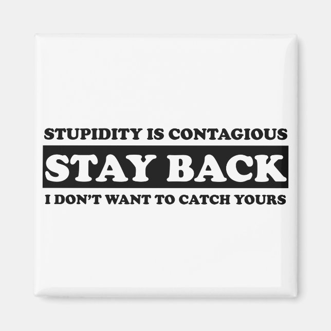 Dummheit ist ansteckend: Bleibe zurück! Magnet (Vorne)